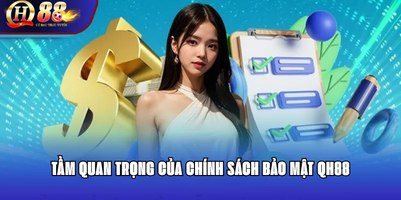 Chính Sách Bảo Mật QH88 – Cam Kết An Toàn Tuyệt Đối Cho Người Chơi 1 Tầm Quan Trọng Của Chính Sách Bảo Mật QH88